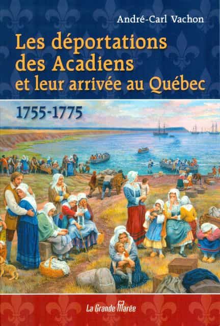Les déportations des Acadiens et leur arrivée au Québec